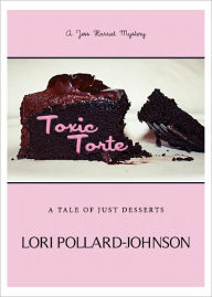 Title: Toxic Torte, Author: Lori Pollard-Johnson