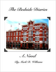 Title: The Bedside Diaries, Author: Mark D. Williams