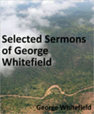 Title: Selected Sermons of George Whitefield, Author: George Whitefield