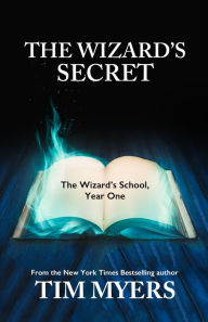 Title: Wizard's School: Year 1, The Wizard's Secret (Young Adult Fantasy), Author: Tim Myers