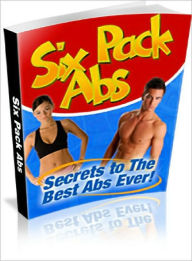 Title: Six Pack Abs - Secrets To The Best Abs Ever!, Author: Lou Diamond