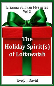 Title: The Holiday Spirit(s) of Lottawatah, Author: Evelyn David