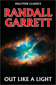 Title: Out Like a Light by Randall Garrett, Author: Randall Garrett