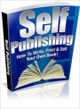 Self Publishing - How To Write, Print & Sell Your Own Book