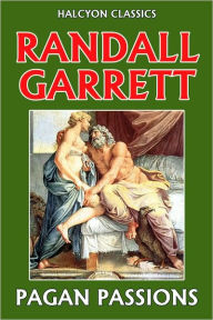 Title: Pagan Passions by Randall Garrett, Author: Randall Garrett