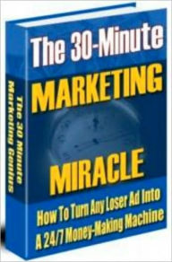 Title: The 30 Minute Marketing Miracle, Author: Louis Allport