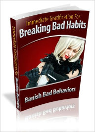 Title: Immediate Gratification For Breaking Bad Habits, Author: Lou Diamond