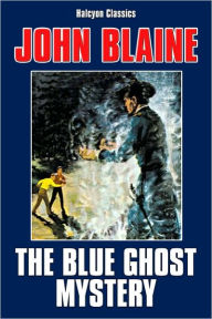 Title: The Blue Ghost Mystery by John Blaine, Author: John Blaine