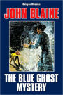 The Blue Ghost Mystery by John Blaine