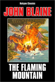 Title: The Flaming Mountain by John Blaine, Author: John Blaine