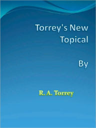 Title: Torrey's New Topical Textbook, Author: R. A. Torrey