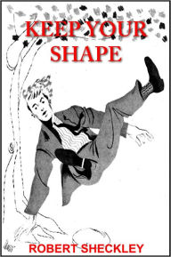 Title: Keep Your Shape, Author: ROBERT SHECKLEY