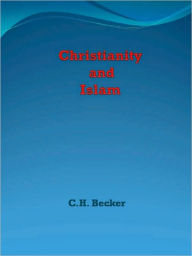 Title: Christianity and Islam, Author: C.H. Becker