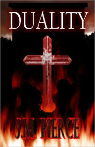 Title: Duality - A Dark Christian Fantasy Novella, Author: J.M. Pierce