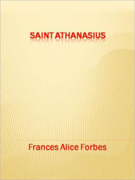 Title: Saint Athanasius, Author: Frances Alice Forbes