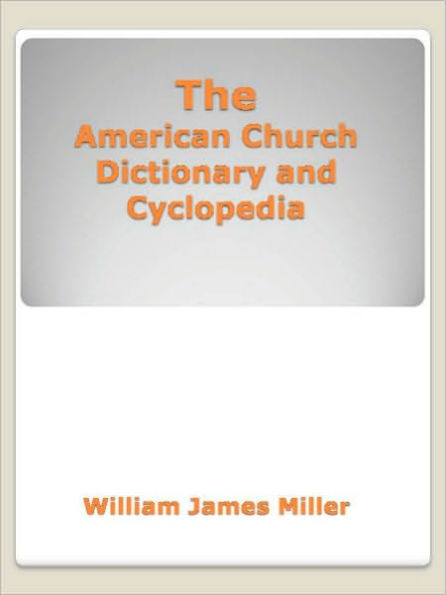 The American Church Dictionary and Cyclopedia