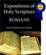 Title: Expositions of Holy Scripture-The Book Of Romans, Author: Alexander Maclaren