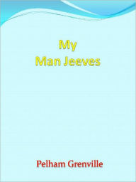 Title: My Man Jeeves, Author: Pelham Grenville