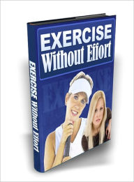 Title: Exercise Without Effort, Author: Lou Diamond