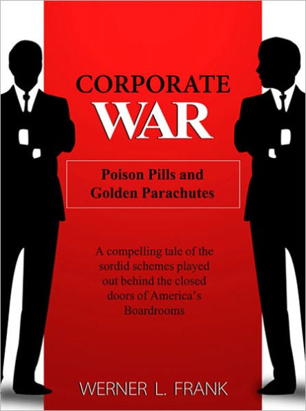 Corporate War: Poison Pills and Golden Parachutes