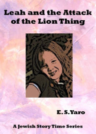 Title: Leah and the Attack of the Lion Thing, Author: E. S. Yaro