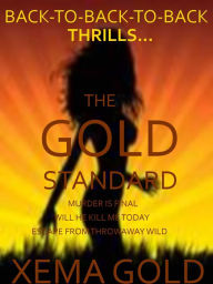 Title: The Gold Standard: Xema Gold Back-to-Back-to-Back Thrills:, Author: Xema Gold