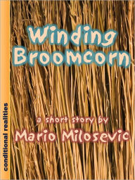 Title: Winding Broomcorn, Author: Mario Milosevic