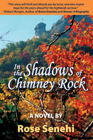 Title: In the Shadows of Chimney Rock, Author: Rose Senehi