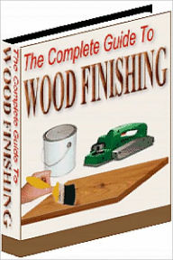 Title: The Complete Guide To Wood Finishing, Author: Nicholas Harter