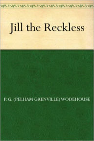 Title: Jill the Reckless, Author: P. G. Wodehouse