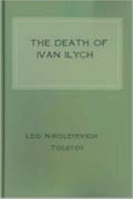 Title: The Death of Ivan Ilych, Author: Leo Tolstoy