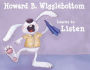 Howard B. Wigglebottom Learns to Listen