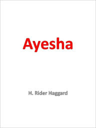 Title: Ayesha, Author: H. Rider Haggard