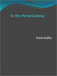 Title: In the Penal Colony, Author: Franz Kafka