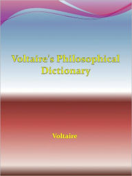 Title: Voltaire's Philosophical Dictionary, Author: Voltaire