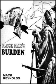 Title: Black Man's Burden, Author: MACK REYNOLDS