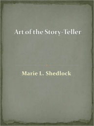 Title: Art of the Story-Teller, Author: Marie L. Shedlock
