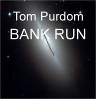 Title: Bank Run, Author: Tom Purdom