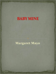 Title: BABY MINE, Author: MARGARET MAYO