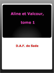 Title: Aline et Valcour, tome 1, Author: D.A.F. de Sade