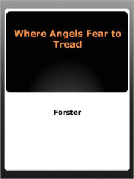 Title: Where Angels Fear to Tread, Author: E. M. Forster