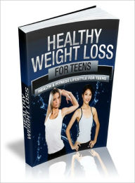 Title: Healthy Weight Loss For Teens, Author: Lou Diamond