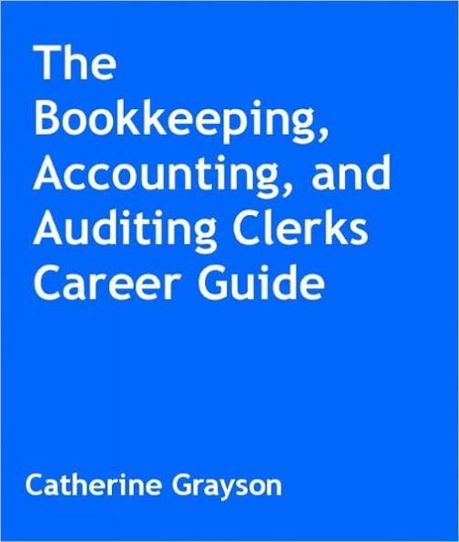 The Bookkeeping, Accountig, and Auditing Clerks Career Guide