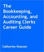 The Bookkeeping, Accountig, and Auditing Clerks Career Guide
