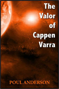 Title: The Valor of Cappen Varra, Author: Poul Anderson