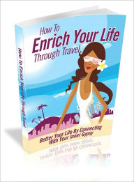 Title: How To Enrich Your Life Through Travel, Author: Lou Diamond
