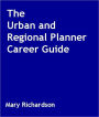 The Urban and Regional Planner Career Guide