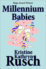 Title: Millennium Babies: A Short Novel, Author: Kristine Kathryn Rusch