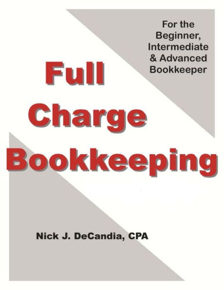 FULL-CHARGE BOOKKEEPING, For the Beginner, Intermediate & Advanced Bookkeeper