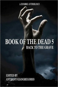 Title: Book of the Dead 5: Back to the Grave, Author: Anthony Giangregorio